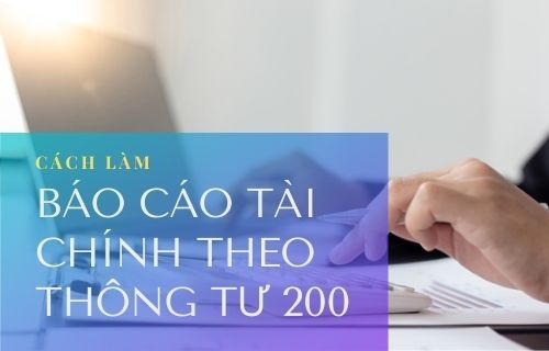 Hướng dẫn cách làm báo cáo tài chính theo thông tư 200